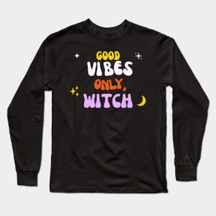 Good Vibes Only, Witch Long Sleeve T-Shirt